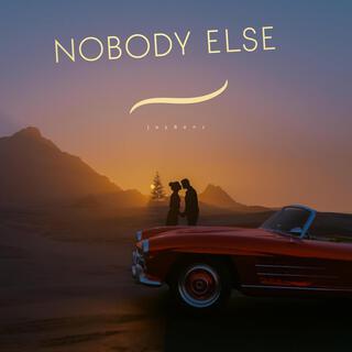 NOBODY ELSE lyrics | Boomplay Music