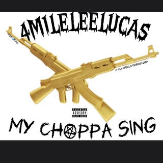 My choppa sing