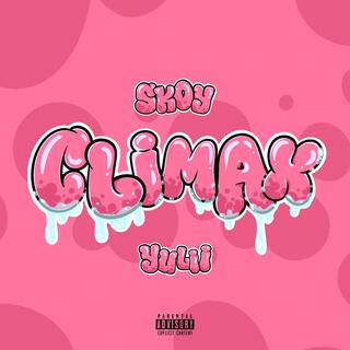 CLIMAX ft. Yulii lyrics | Boomplay Music