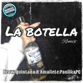 La Botella (Remix) ft. Paulika PG & Brow Quintana lyrics | Boomplay Music