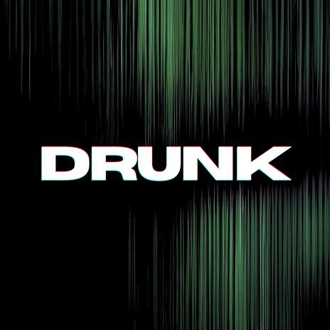 DRUNK | Boomplay Music