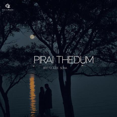 Pirai Thedum ft. SONA | Boomplay Music