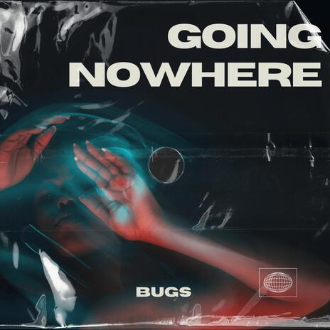 Going Nowhere | Boomplay Music