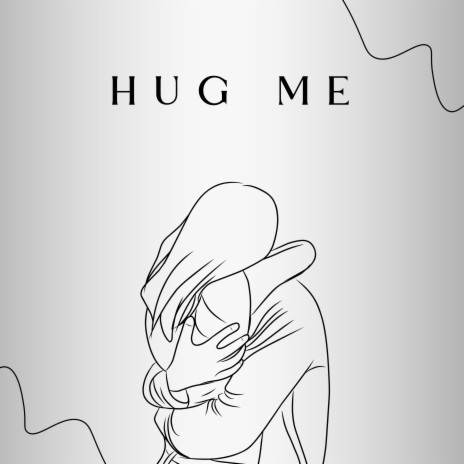 Hug Me | Boomplay Music