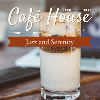 Cafe House - Jazz and Serenity