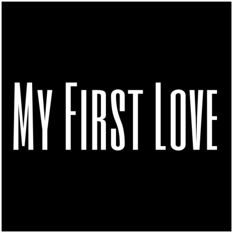 My First Love | Boomplay Music