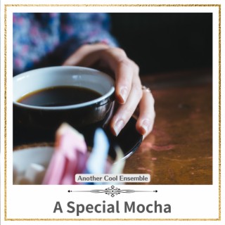 A Special Mocha