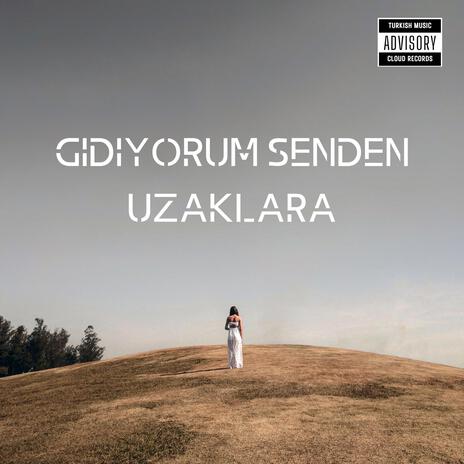 Gidiyorum Senden Uzaklara | Boomplay Music