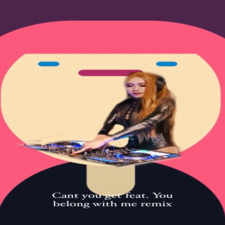 Cant you get ft. you belong with me | Boomplay Music
