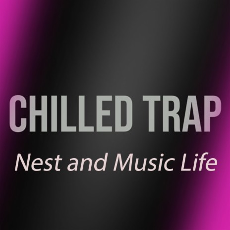 Chi̇lled Trap Nest and Music Life ft. musıc