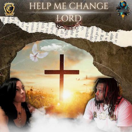 Help Me Change Lord ft. Kristian The Christian | Boomplay Music