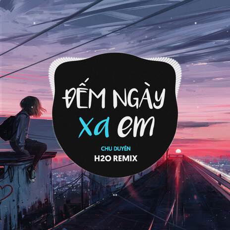 Đếm Ngày Xa Em (Remix EDM) ft. Chu Duyên | Boomplay Music