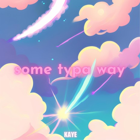 some typa way | Boomplay Music