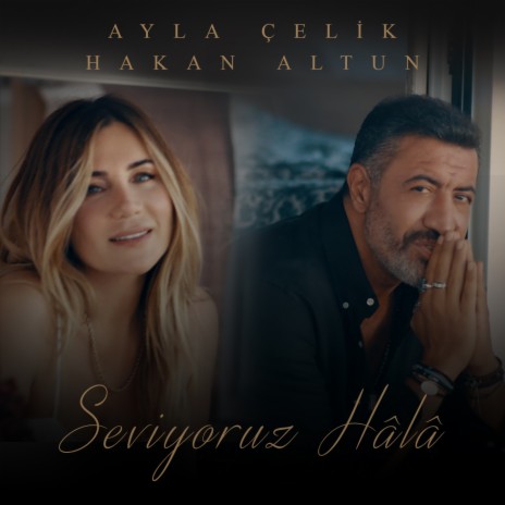 Seviyoruz Hâlâ ft. Hakan Altun | Boomplay Music