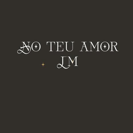 No teu amor | Boomplay Music