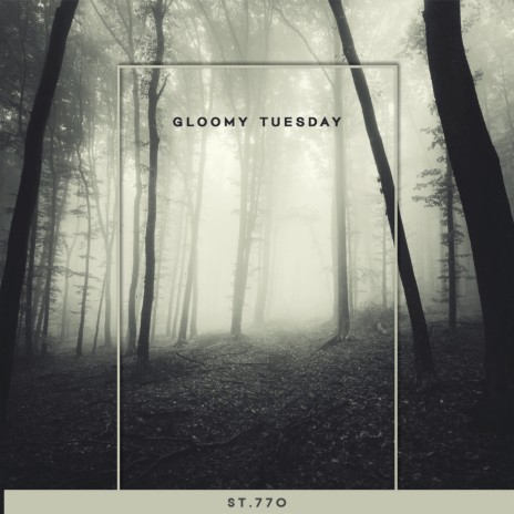 Gloomy Tuesday | Boomplay Music