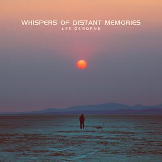 Whispers Of Distant Memories