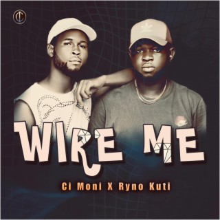 Wire Me ft. Ryno Kuti lyrics | Boomplay Music