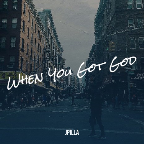 When You Got God | Boomplay Music