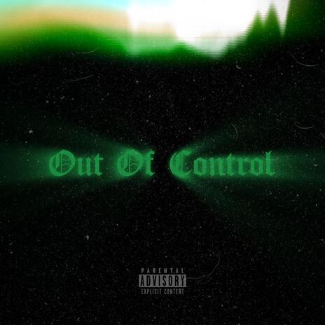 Out Of Control | Boomplay Music