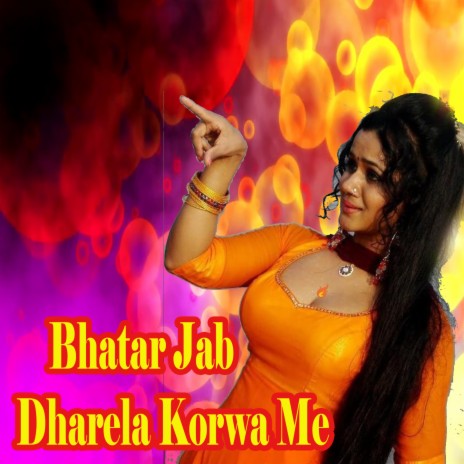 Bhatar Jab Dharela Korwa Me | Boomplay Music