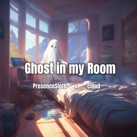 Ghost in my Room | Boomplay Music