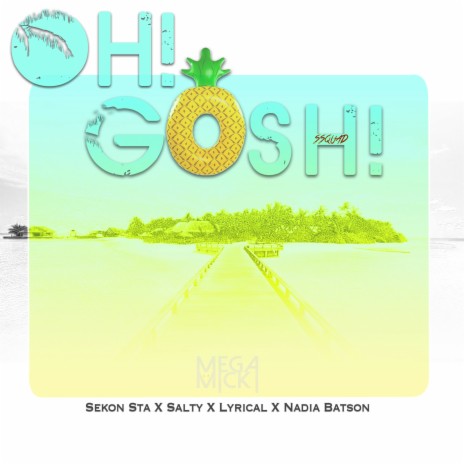 Oh Gosh ft. Nadia Batson, Salty & Sekon Sta | Boomplay Music