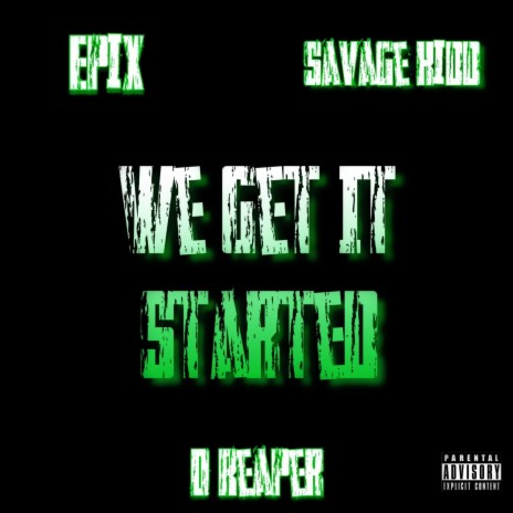 We Get It Started ft. D Reaper & Savage Kidd | Boomplay Music