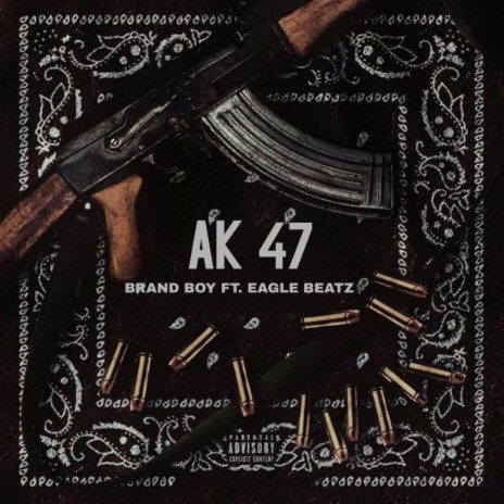 AK 47 ft. BRAND BOY | Boomplay Music
