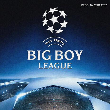 Big Boy League | Boomplay Music