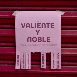 VALIENTE Y NOBLE