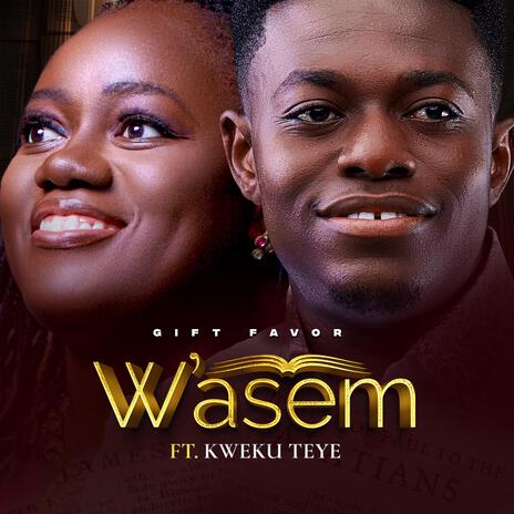 W'asem ft. Kweku Teye | Boomplay Music