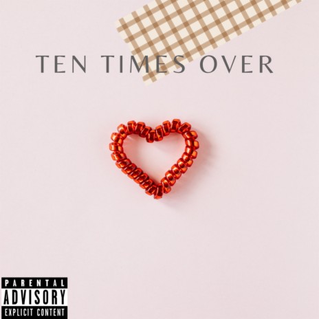 Ten Times Over | Boomplay Music