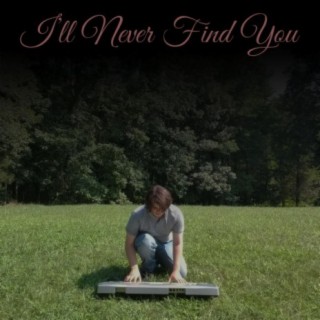 I'll Never Find You