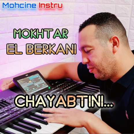 Chayabtini... ft. Mokhtar el berkani