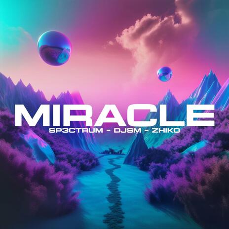 Miracle ft. DJSM & ZHIKO | Boomplay Music