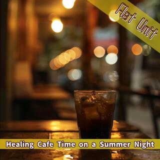 Healing Cafe Time on a Summer Night