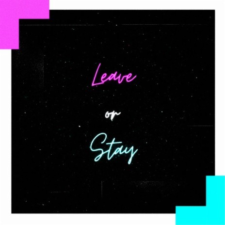 Leave or Stay ft. Lil Ninja | Boomplay Music