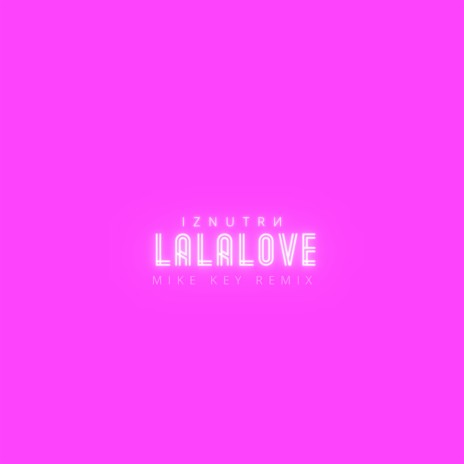 Lalalove (Mike Key Remix) | Boomplay Music