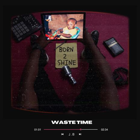 Waste Time | Boomplay Music