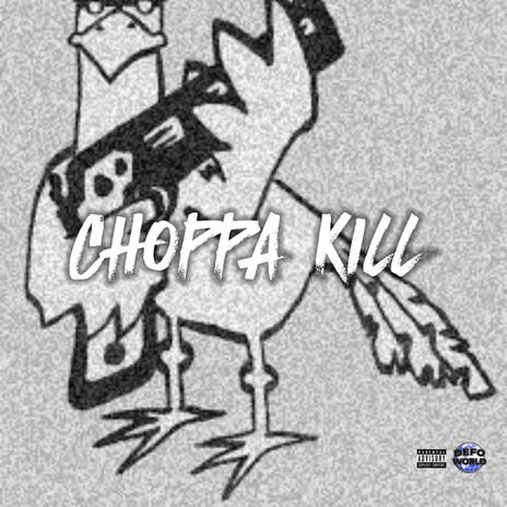 Choppa kill