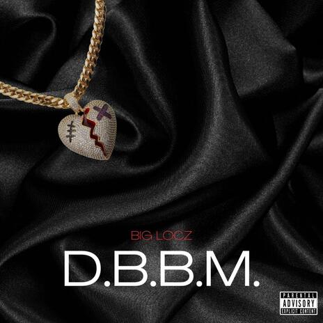 D.B.B.M. ft. Big Locz | Boomplay Music