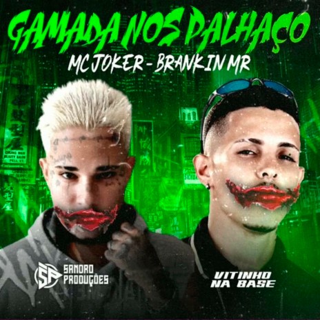 Gamada nos Palhaço ft. Mc Joker & Vitinho Na Base | Boomplay Music