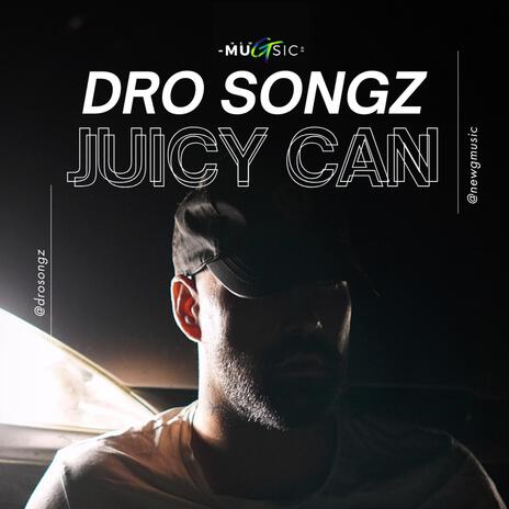 juicy can | Boomplay Music