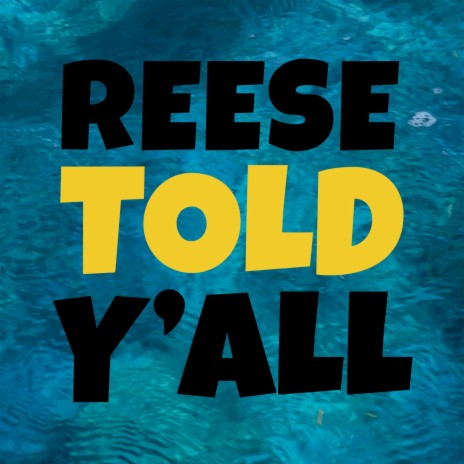 Reese Told Y'all | Boomplay Music