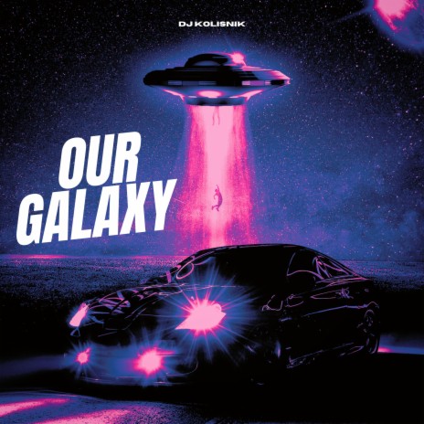 Our Galaxy | Boomplay Music