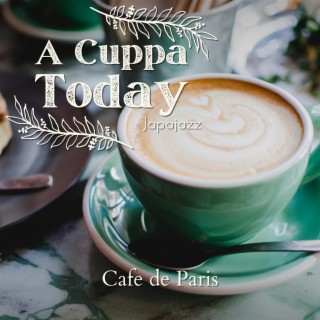 A Cuppa Today - Cafe de Paris