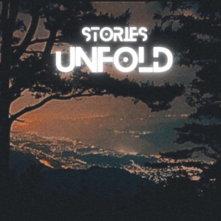 STORIES UNFOLD