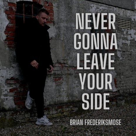 Never Gonna Leave Your Side | Boomplay Music