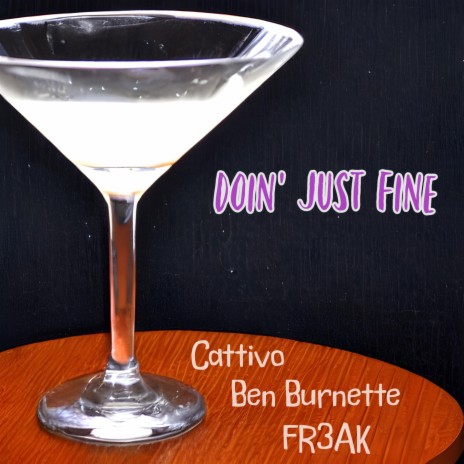Doin' Just Fine ft. Ben Burnette & FR3AK | Boomplay Music